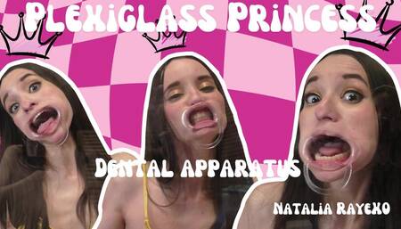 Plexiglass Princess Natalia Raye - Dental Apparatus