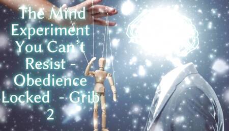 The Mind Experiment You Can't Resist - Obedience Locked - Grib 2