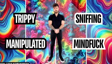 trippy manipulated sniffing mindfuck