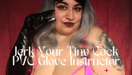 Jerk Your Tiny Cock PVC Glove Instructor