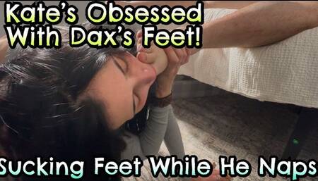 Kate's Obsessed with Dax's Smelly Feet