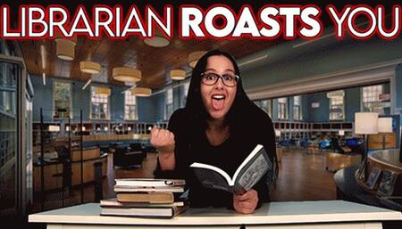 Librarian Roasts Your Choices