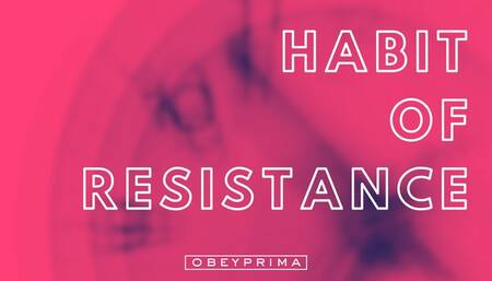 Habit of Resistance