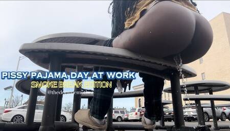 Pissy Pajama Day At Work Smoke Break Edition