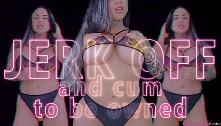 JERK OFF AND CUM TO BE OWNED