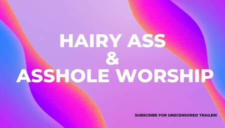 Hairy Ass & Asshole Worship