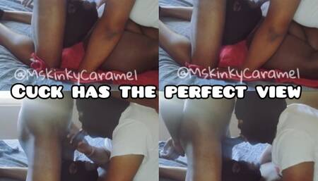 Cuck has the perfect view