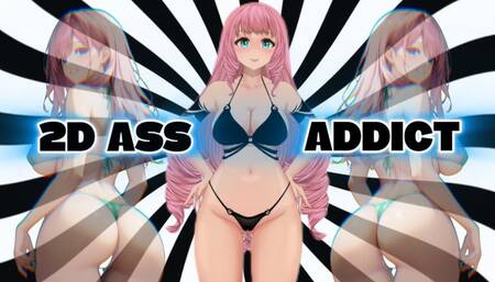 2D ASS ADDICT