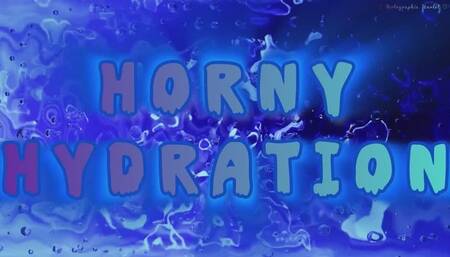 Hydrated and Horny
