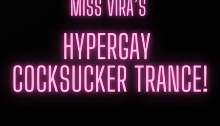 MISS VIRA’S HYPER-GAYCOCKSUCKER