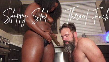 SLOPPY SLUT THROAT FUCK