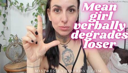 Mean girl verbally degrades loser