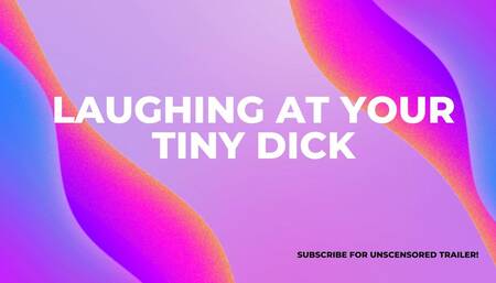 Laughing At Your Tiny Dick