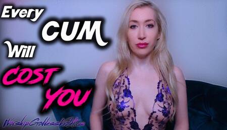 Every Cum Will Cost You