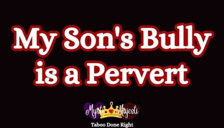 My Son's Bully Is a Pervert