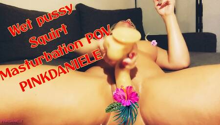 Wet pussy, squirt, masturbation POV
