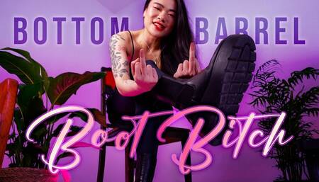 BOTTOM BARREL BOOT BITCH