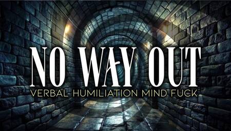 NO WAY OUT - Verbal Humiliation Mindfuck