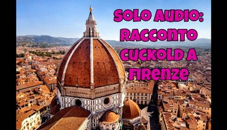 racconto cuckold - cornuti a Firenze - solo audio