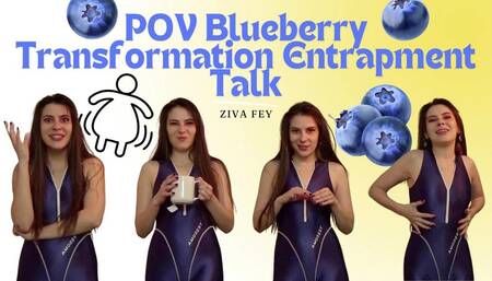 Ziva Fey - POV Blueberry Transformation Entrapment Talk
