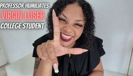 Professor Humiliates Virgin Loser Student