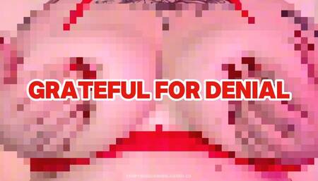 Grateful for Denial | Censored | Beta Safe Tit Worship| Mommy-Domme