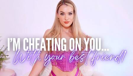 CHEATING ON YOU - WITH YOUR BEST FRIEND! - Cruel Girlfriend Cuck Humiliation Femdom GFE Roleplay