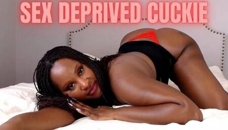 Sex Deprived Cuckie