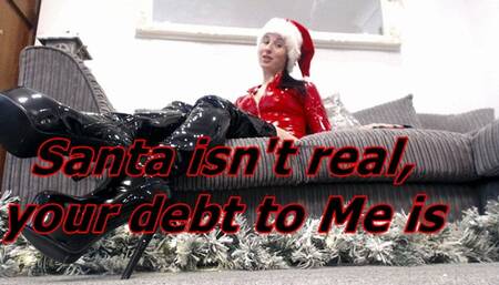 Santa isn't real, your debt to Me is (MOV)