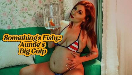 Something's Fishy: Auntie’s Big Gulp