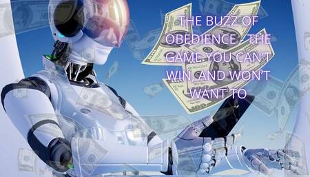 The Buzz of Obedience - The Game You Can’t Win, and Won’t Want To