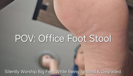 POV Office Foot Stool: Silently Worship Big Feet While Being Ignored and Degraded