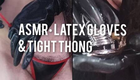 ASMR & latex thong • gloves