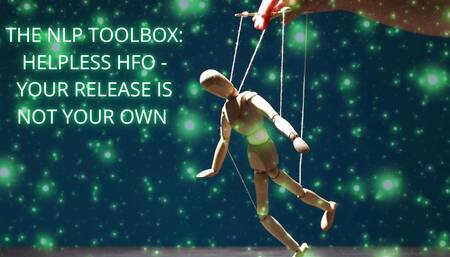 The Nlp Toolbox: Helpless Hfo - Your Release Is Not Your Own