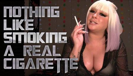 Nothing Like Smoking A Real Cigarette