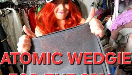 ATOMIC WEDGIE FOR THE SPY!