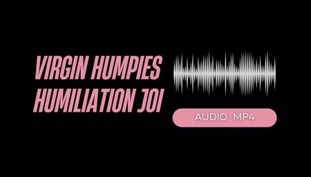 Humiliating Virgin Humpies JOI (AUDIO MP4)