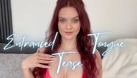 Entranced Tongue Tease