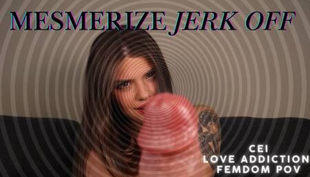 MESMERIZE JERK OFF CEI