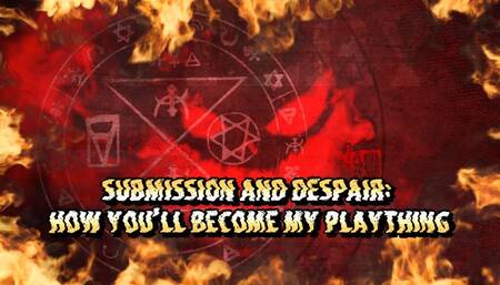 Submission and Despair: How You’ll Become My Plaything