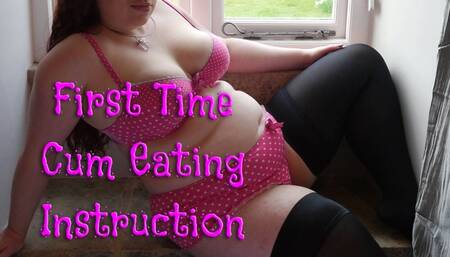 First Time Cum Eating Instruction