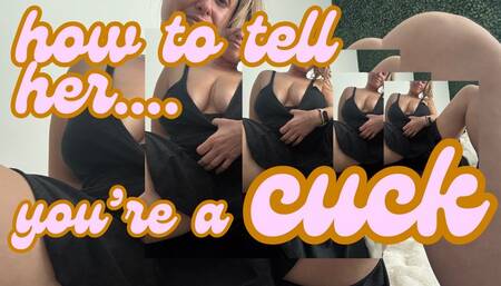 How to Tell Her you're a Cuck