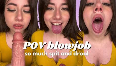 POV: BLOWJOB DROOLING
