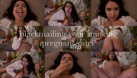 BLACKMAILING YOUR CIGARETTE SMOKING HEAVILY PREGNANT STEPSIS