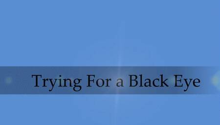 Trying for a Black Eye