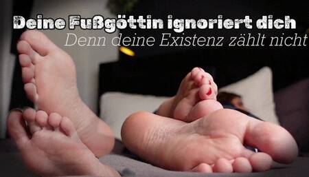 Your Foot Goddess Ignores You – Because Your Existence Doesn’t Matter - Deine Fussgoettin ignoriert dich – Denn deine Existenz zaehlt nicht
