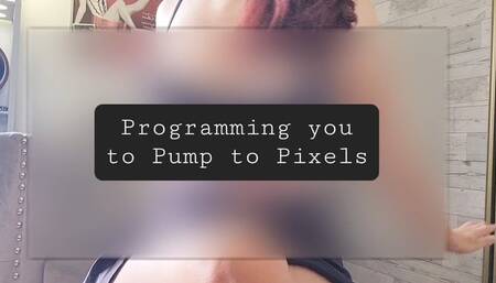 Programming you to Pump to Pixels, Beta (Censored Porn)