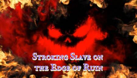 Stroking Slave on the Edge of Ruin 12 min