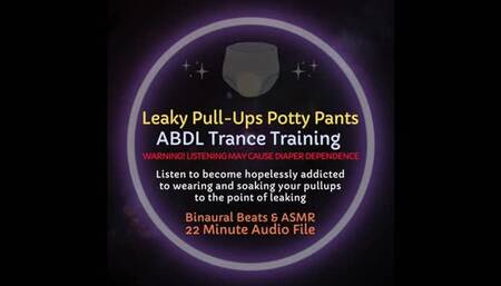 Leaky Pull Ups Potty Pants ABDL Trance Training Diaper ASMR