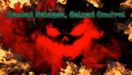 Denied Release, Seized Control 13 min